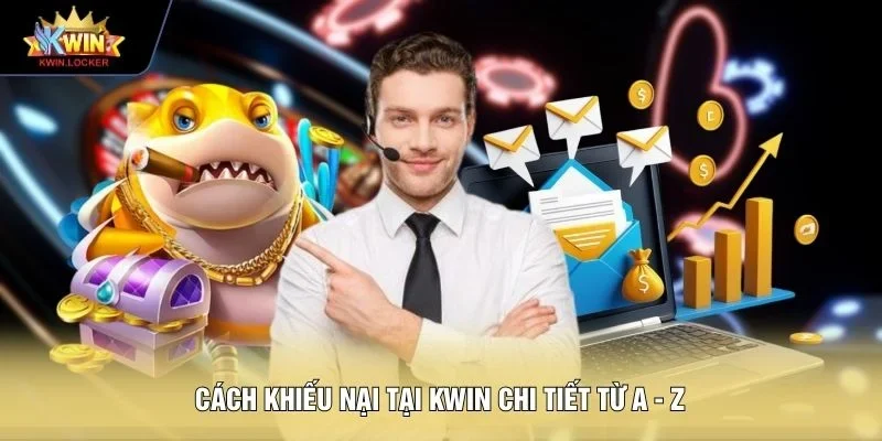 Cách khiếu nại tại KWIN chi tiết từ A - Z