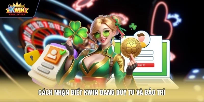 Cách nhận biết KWIN đang duy tu và bảo trì 