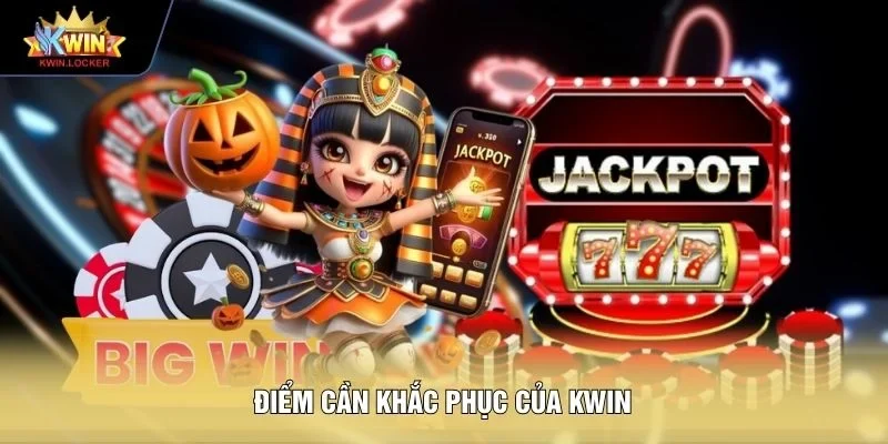 Điểm cần khắc phục của KWIN