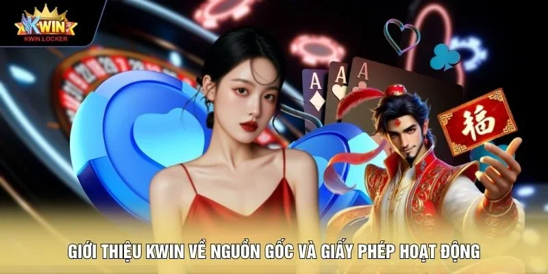 Giới thiệu KWIN về nguồn gốc và giấy phép hoạt động