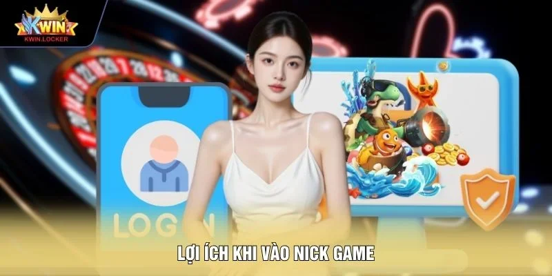 Lợi ích khi vào nick game