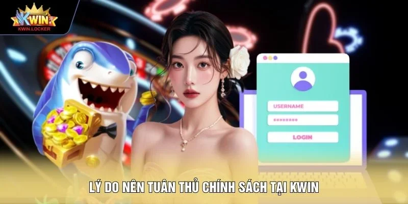 Lý do nên tuân thủ chính sách tại KWIN
